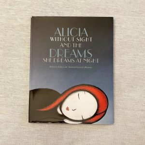 Alicia Without Sight and the Dreams She Dreams at Night.