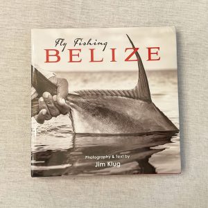 Fly Fishing Belize. Photography and text by Jim Klug. Book printing at Star Print Brokers.