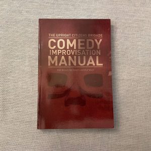 The Upright Citizens Brigade Comedy Improvisation Manual.