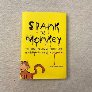 Spank the Monkey, a novel, by David Michael Geliebter.