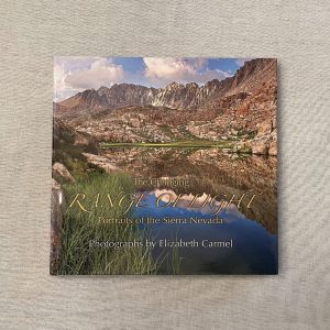 The Changing Range of Light, Portraits of the Sierra Nevada by Elizabeth Carmel.