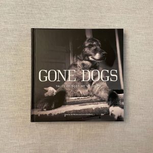 Gone Dogs - Tales of Dogs We've Loved