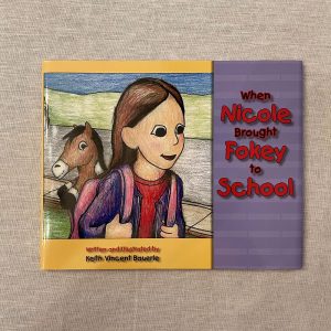 When Nicole Brought Fokey to School by Keith Bauerle.v