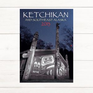 Ketchikan and Southeast Alaska 2013 wall calendar.