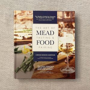 Mead Tasting Book - The Art of Mead Tasting and Food Pairing by Chrissie Manion Zaerpoor. At this writing, being considered for a James Beard award and an award by Gourmand.