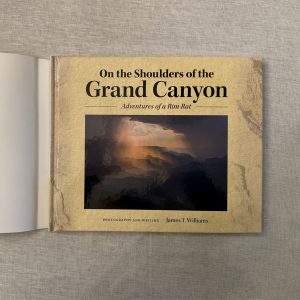On the Shoulders of the Grand Canyon. Adventures of a Rim Rat." The fourth book title that I've designed for photographer, writer, and author, James T. Williams.
