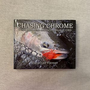 Chasing Chrome. Tying Steelhead and Pacific Salmon Flies.