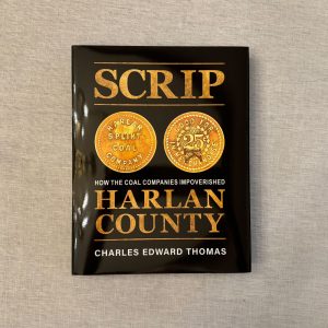 Scrip - How the coal companies impoverished Harlan County by Charles Edward Thomas.
